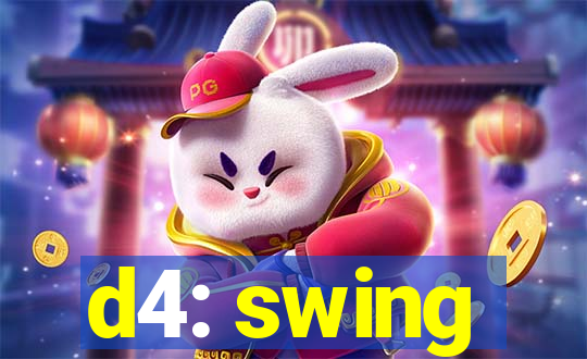 d4: swing